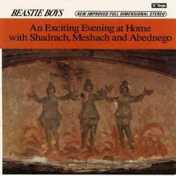 Beastie Boys : An Exciting Evening at Home with Shadrach, Meshach and Abednego